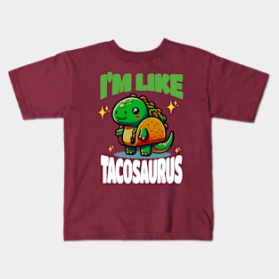 I'm Like Tacosaurus Kids T-Shirt